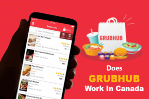 Does Grubhub Works In Canada